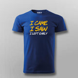I Came I Saw I Left Early T-Shirt For Men
