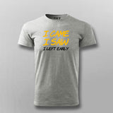 I Came I Saw I Left Early T-Shirt For Men