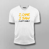 I Came I Saw I Left Early T-Shirt For Men