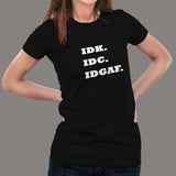 IDK IDC IDGAF T-shirt's For Women online india
