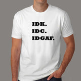 IDK IDC IDGAF T-shirt's For Men online india