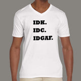 IDK IDC IDGAF V Neck T-shirt's For Men india