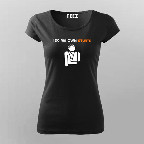 I Do My Own Stunts Funny T-Shirt For Women Online India