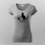 I Do What I Want Cat T-Shirt For Women Online India