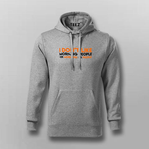 I Don't Like Morning People Funny Sarcastic Hoodies For Men