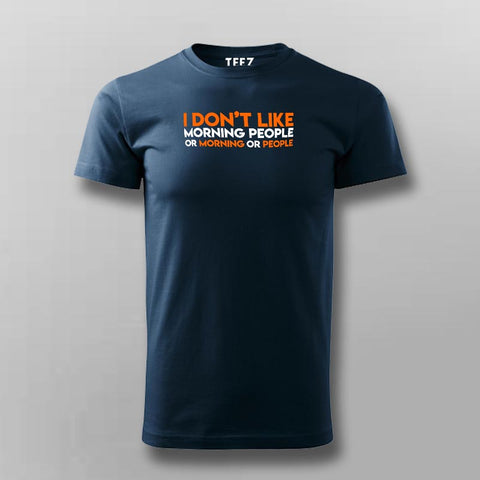 I Don't Like Morning People Funny Sarcastic T-Shirt For Men Online India