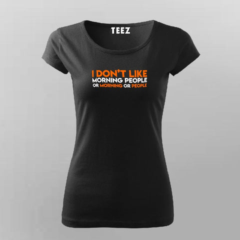 I Don't Like Morning People Funny Sarcastic T-Shirt For Women Online India