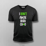 I Dont Abuse Bhen Ch*d Hindi V-neck T-shirt For Men Online India