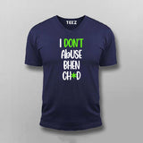 I Dont Abuse Bhen Ch*d Hindi T-shirt For Men