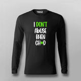 I Dont Abuse Bhen Ch*d Hindi Full Sleeve T-shirt For Men Online Teez