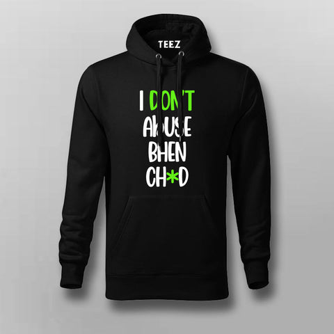 I Dont Abuse Bhen Ch*d Hindi Hoodie For Men Online India