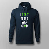 I Dont Abuse Bhen Ch*d Hindi Hoodie For Men