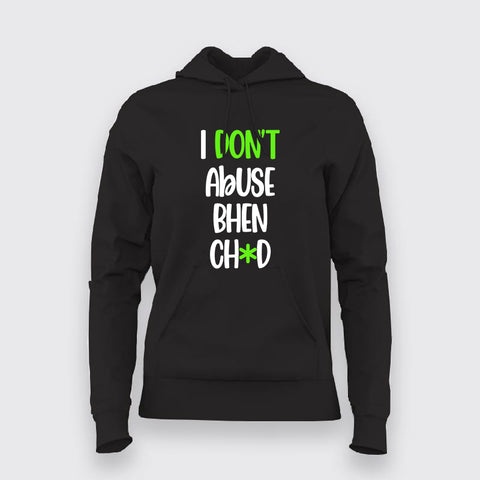 I Dont Abuse Bhen Ch*d Hindi Hoodie For Women Online India