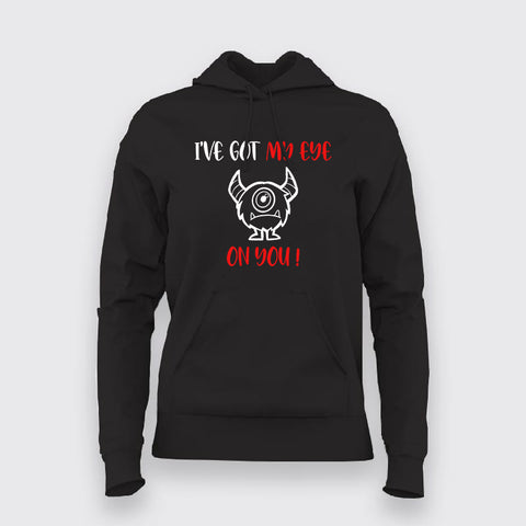 I GOT MY EYES ON YOU Funny Hoodies For Women Online India