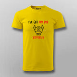 I GOT MY EYES ON YOU Funny T-shirt For Men Online India