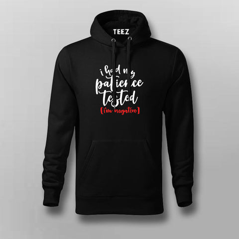 I Had My Patience Tested I'm Negative Hoodie For Men Online India