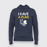 I Have A Plan B Funny Hoodies For Women