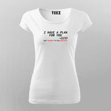 I Have A Plan For You By God T-Shirt For Women