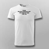 I Have Multiple Personalities Funny Attitude T-Shirt For Men