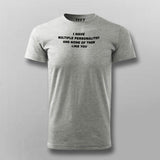 I Have Multiple Personalities Funny Attitude T-Shirt For Men