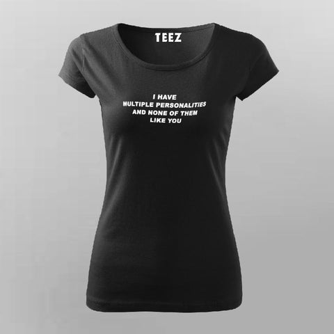 I Have Multiple Personalities Funny Attitude T-Shirt For Women Online India