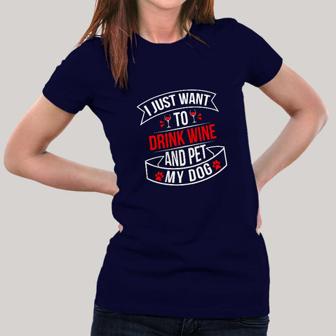 Womens I Just Want To Drink Wine And Pet My Dog Funny Tshirt Womens I Just Want To Drink Wine And Pet My Dog Funny Tshirt