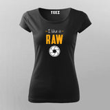 I LIKE IT RAW T-Shirt For Women Online Teez