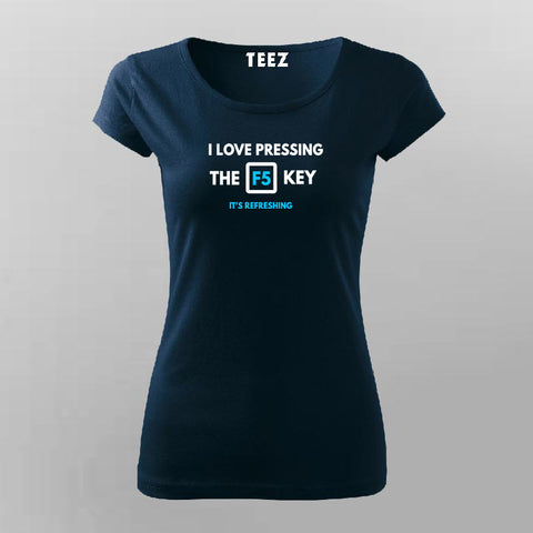 I LOVE PRESSING F5 T-Shirt For Women Online Teez