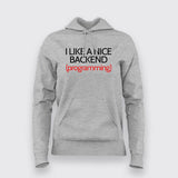 I LIKE A NICE BACKEND (PROGRAMMING) Funny Coding Quotes Hoodies For Women