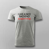 I LIKE A NICE BACKEND (PROGRAMMING) Funny Coding Quotes T-shirt For Men