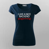 I LIKE A NICE BACKEND (PROGRAMMING) Funny Coding Quotes T-Shirt For Women