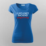I LIKE A NICE BACKEND (PROGRAMMING) Funny Coding Quotes T-Shirt For Women