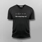 I Like to Keep Things Real T-shirt For Men