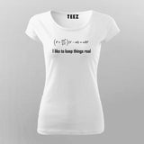I Like to Keep Things Real T-Shirt For Women
