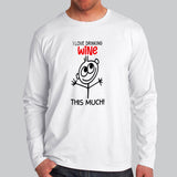 I Love Drinking Wine This Much Full Sleeve T-Shirt India