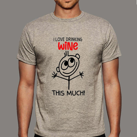I Love Drinking Wine This Much T-Shirt For Men Online India