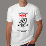 I Love Drinking Wine This Much T-Shirt India