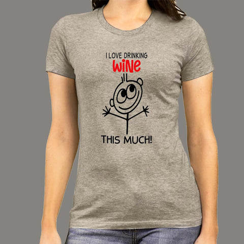 I Love Drinking Wine This Much T-Shirt For Women Online India