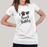 I Love My French Bulldog T-Shirt For Women Online India