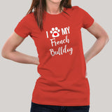 I Love My French Bulldog T-Shirt For Women