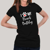 I Love My French Bulldog T-Shirt For Women India