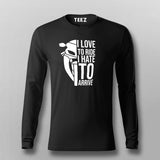I Love To Ride I Hate To Arrive Motorcycle Fullsleeve T-Shirt Online
