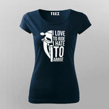 I Love To Ride I Hate To Arrive Motorcycle T-Shirt For Women