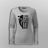 I Love To Ride I Hate To Arrive Motorcycle T-Shirt For Women