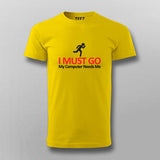 I MUST GO My Computer Needs Me Funny T-shirt For Men Online India