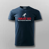 I MUST GO My Computer Needs Me Funny T-shirt For Men