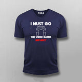 I MUST GO VIDEO GAME NEEDS MEE Gaming T-shirt For Men