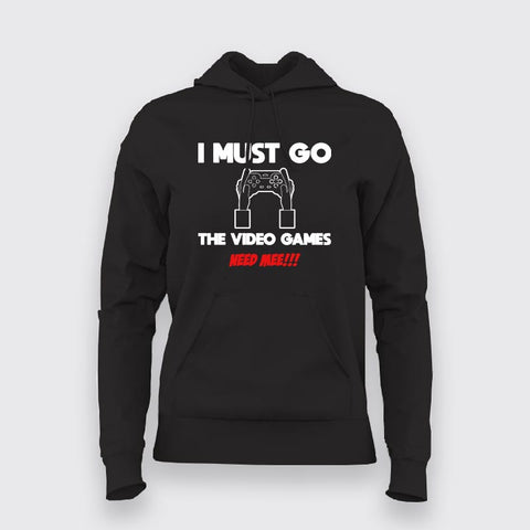 I MUST GO VIDEO GAME NEEDS MEE Gaming Hoodies For Women