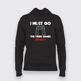 I MUST GO VIDEO GAME NEEDS MEE Gaming T-Shirt For Women