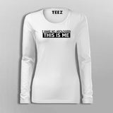 I Make No Apologies This Is Me Fullsleeve T-Shirt For Women Online